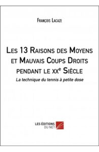 Lire la suite à propos de l’article Les 13 raisons des moyens et mauvais coups droits pendant le XX° siecle