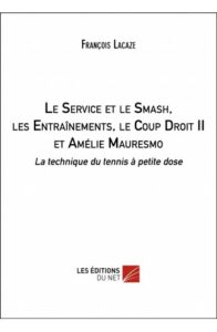 Lire la suite à propos de l’article Le service et le smash, les entrainements, le coup droit II et Amelie Mauresmo